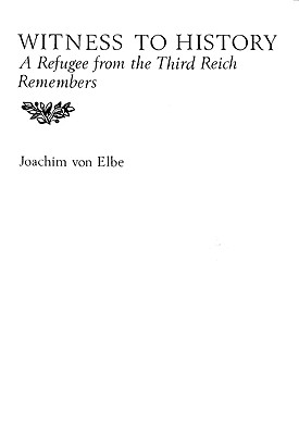 Witness to History: A Refugee from the Third Reich Remembers