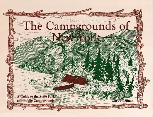 The Campgrounds of New York: A Guide to the State Parks and Public Campgrounds