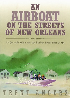 An Airboat on the Streets of New Orleans: A Cajun Couple Lends a Hand After Hurricane Katrina Floods the City