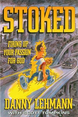 Stoked: Firing Up Your Passion for God