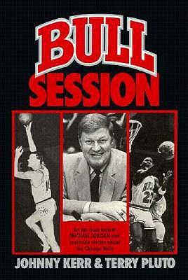 Bull Session: An Up-Close Look at Michael Jordan and Courtside Stories About the Chicago Bulls
