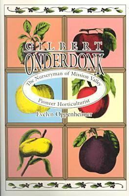 Gilbert Onderdonk: The Nurseryman of Mission Valley, Pioneer Horticulturist (On the Edge: New Women's Fiction; 2)