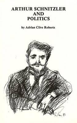 Arthur Schnitzler and Politics (Studies in Austrian Literature, Culture and Thought)