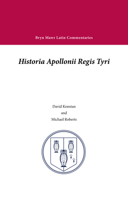 Historia Apollonii Regis Tyri (Bryn Mawr Commentaries, Latin) (Latin and English Edition)