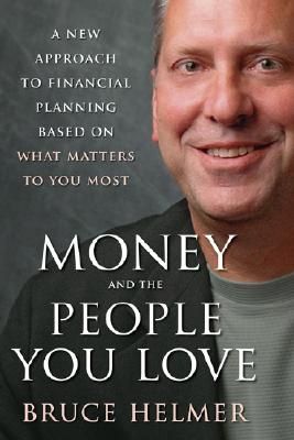 Image for Money and the People You Love: A New Approach to Financial Planning Based on What Matters to You Most