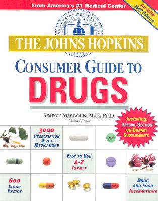 The Johns Hopkins Consumer Guide to Drugs: The Definitive Home Reference to Prescription and Over-the-Counter Medications