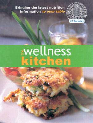 The Wellness Kitchen: Bringing the Latest Nutrition Information to Your Table