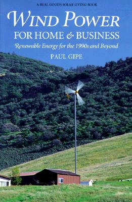 Wind Power for Home & Business Renewable Energy for the 1990S and Beyond