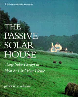 The Passive Solar House (Real Goods Independent Living Books)