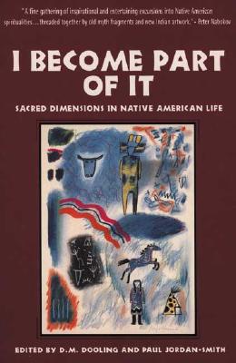 Image for I Become Part of It: Sacred Dimensions in Native American Life
