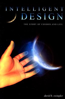Image for Intelligent Design: The Story of Cosmos and Life