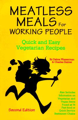 Meatless Meals for Working People: Quick and Easy Vegetarian Recipes (Revised)