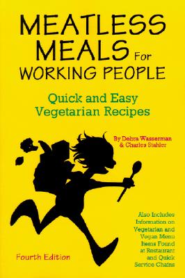 Image for Meatless Meals for Working People: Quick and Easy Vegetarian Recipes Meatless Meals for Working People: Quick and Easy Vegetarian Recipes