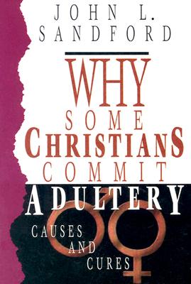 Why Some Christians Commit Adultery: Causes and Cures