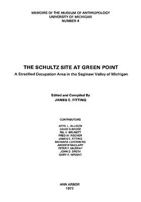 The Schultz Site At Green Point; a Stratified Occupation Area in the Saginaw Valley of Michigan