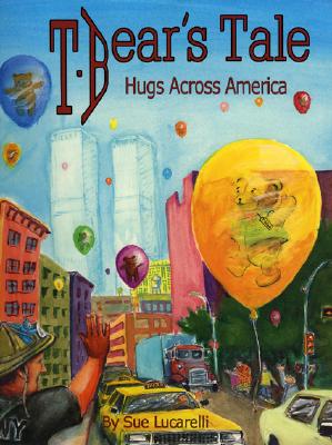 T. Bears Tale: Hugs Across America