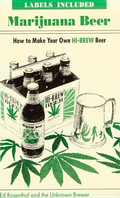 MRIJUANA BEER HOW TO MAKE YOUR OWN HI-BREW BEER