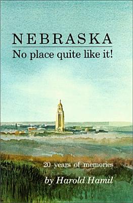 Nebraska: No Place Quite Like It