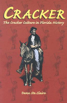 Cracker : The Cracker Culture in Florida History