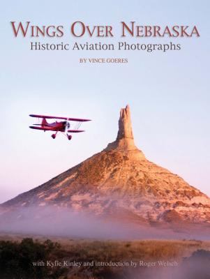 Wings Over Nebraska: Historic Aviation Photographs [Nebraska State Historical Society Books]