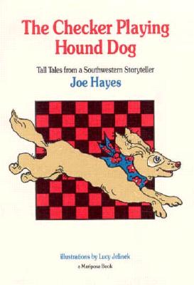 The Checker Playing Hound Dog: Tall Tales from a Southwestern Storyteller