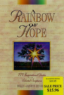 A Rainbow of Hope: 777 Inspirational Quotes Plus Selected Scriptures