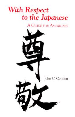 With Respect to the Japanese: A Guide for Westerners