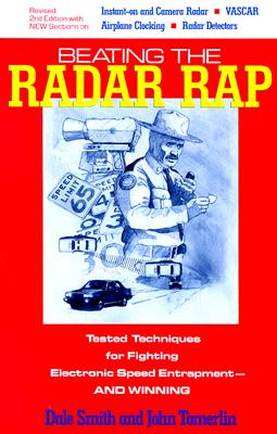 Beating the Radar Rap: Tested Techniques for Fighting Electronic Speed Entrapment, and Winning