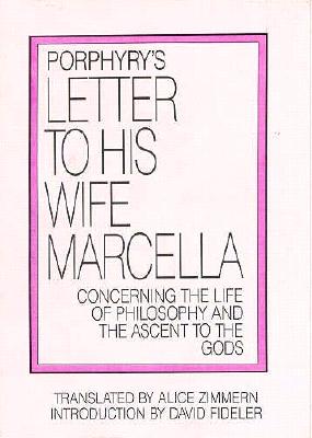 Porphyry's Letter to His Wife: Concerning the Life of Philosophy and the Ascent to the Gods