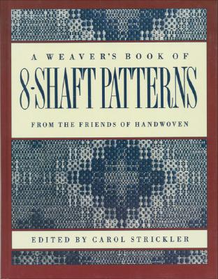 A Weaver's Book of 8-Shaft Patterns: From the Friends of Handwoven