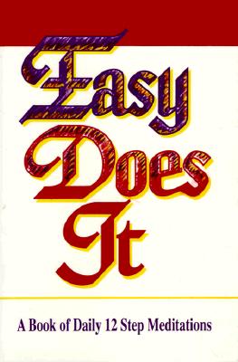 Easy Does It: A Book of Daily 12 Step Meditations (Lakeside Meditation)