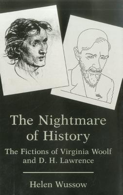 Nightmare Of History: The Fictions of Virginia Woolf and D. H. Lawrence