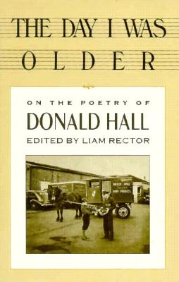 The Day I Was Older: On the Poetry of Donald Hall