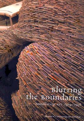 Blurring The Boundaries: Installation Art 1969-1996