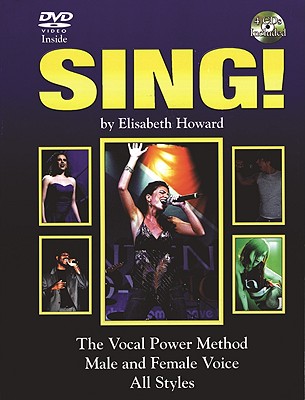 Image for Sing!: Book, 4 CDs & DVD: The Vocal Power Method for Male & Female Voice in All Styles