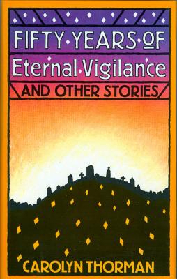 FIFTY YEARS OF ETERNAL VIGILANCE AND OTHER STORIES
