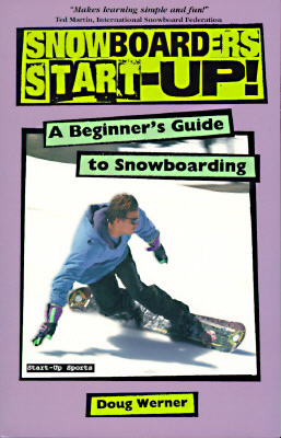 Snowboarder's Start-Up!: A Beginner's Guide to Snowboarding (Start-Up Sports, No 2)