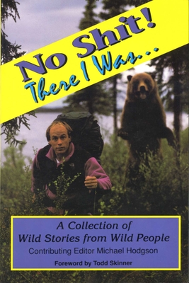 No Shit! There I Was. : Wild Stories from Wild People