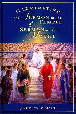 Illuminating the Sermon at the Temple & Sermon on the Mount: An Approach to 3 Nephi 11-18 and Matthew 5-7