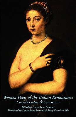 Image for Women Poets of the Italian Renaissance: Courtly Ladies & Courtesans