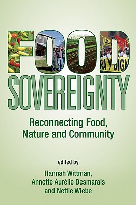 Image for Food Sovereignty: Reconnecting Food, Nature and Community Food Sovereignty: Reconnecting Food, Nature and Community