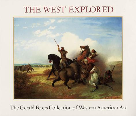 Image for The West Explored: The Gerald Peters Collection of Western American Art