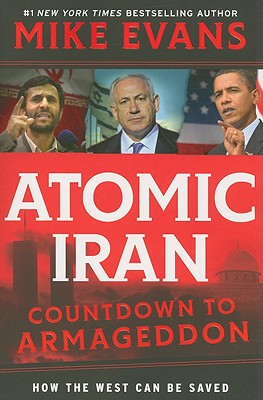 Atomic Iran: Countdown to Armageddon.How the West Can Be Saved