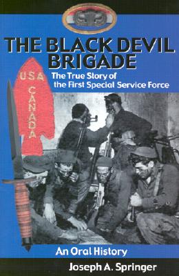 Black Devil Brigade: True Story of the First Special Service Force: An Oral History.