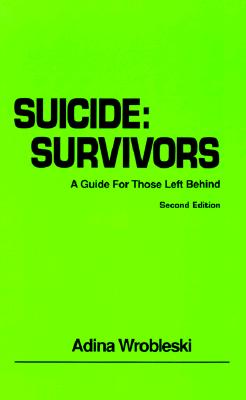 Image for Suicide Survivors: A Guide for Those Left Behind Suicide Survivors: A Guide for Those Left Behind