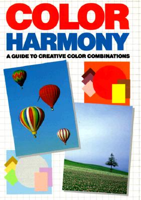 Image for Color Harmony: A Guide to Creative Color Combinations Color Harmony: A Guide to Creative Color Combinations