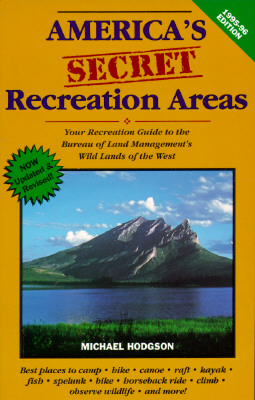 America's Secret Recreation Areas: Your Recreation Guide to the Bureau of Land Management's Forgotten Wild Lands of the West