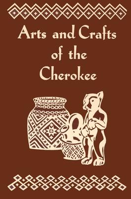 Arts and Crafts of the Cherokee