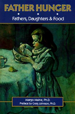 Image for Father Hunger: Fathers, Daughters and Food