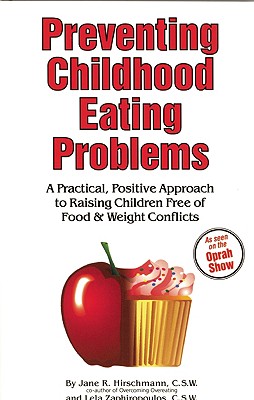 Image for Preventing Childhood Eating Problems: A Practical, Positve Approach to Raising Children Free of Food and Weight Conflicts